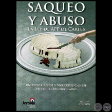 SAQUEO Y ABUSO: LA LEY DE APP DE CARTES - Primera Edicin - Prlogo:  DOMINGO LANO - Ao 2014